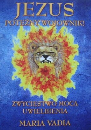 Jezus potężny wojownik!  Vadia Maria