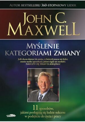 Myślenie kategoriami zmiany – John Maxwell
