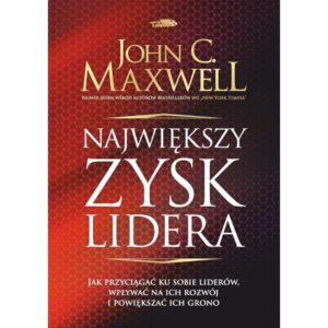 Największy zysk lidera – John Maxwella