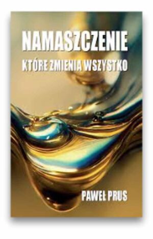 Namaszczenie które zmienia wszystko – Paweł Prus