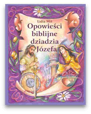 Opowieści biblijne dziadzia Józefa 5 – Lidia Miś