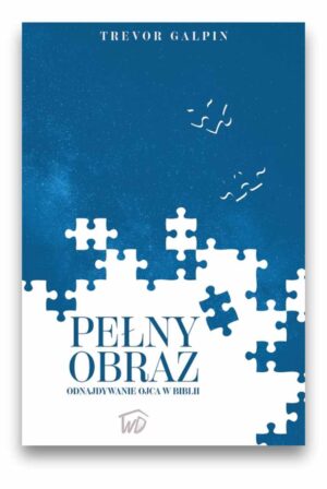 Pełny obraz – odnajdywanie Ojca w Biblii