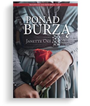 Ponad burzą – Janette Oke – Głos serca 5