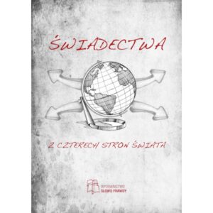 Świadectwa z czterech stron świata Świadectwa z czterech stron świata