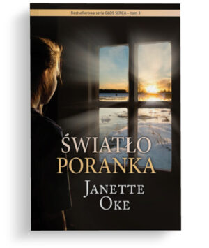 Światło poranka – Janette Oke – Głos serca 3