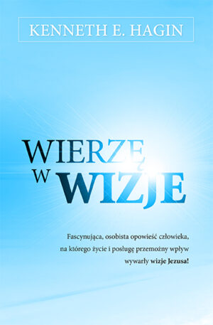 Wierzę w wizję – Hagin