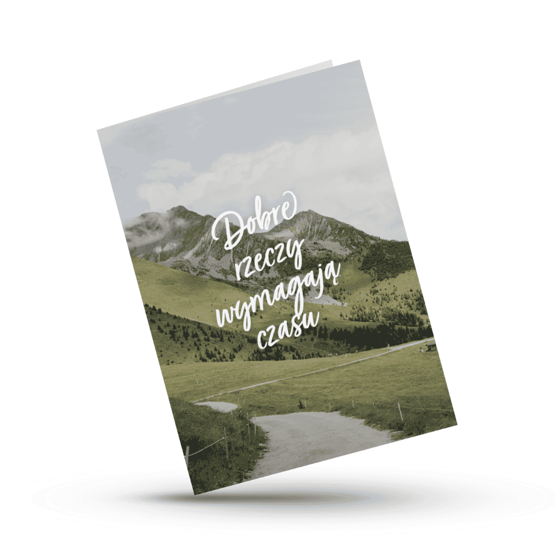 A Kartka składana – Dobre rzeczy wymagają czasu A Kartka składana – Dobre rzeczy wymagają czasu