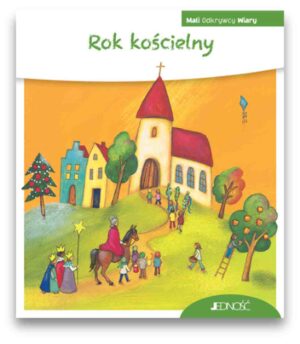 Rok kościelny - Mali Odkrywcy Wiary Rok kościelny – Mali Odkrywcy Wiary