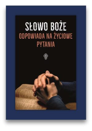 Słowo Boże odpowiada na życiowe pytania