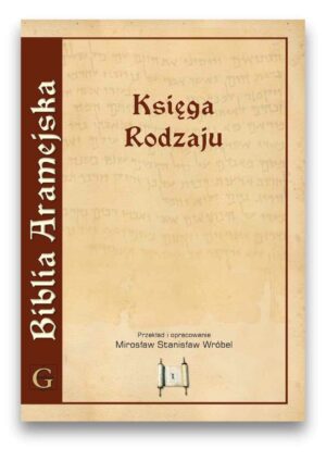 Biblia Aramejska - Tom 1 Księga Rodzaju - miękka Biblia Aramejska – Tom 1 Księga Rodzaju – miękka