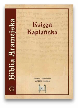 Biblia Aramejska - Tom 3 Księga Kapłańska - miękka Biblia Aramejska – Tom 3 Księga Kapłańska – miękka