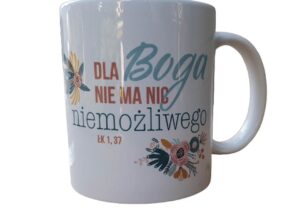 Kubek klasyczny - dla Boga nie ma nic niemożliwego Kubek klasyczny – dla Boga nie ma nic niemożliwego