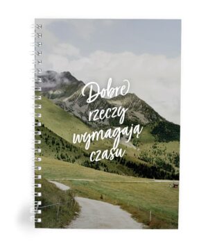 Mój dziennik – Dobre rzeczy wymagają czasu