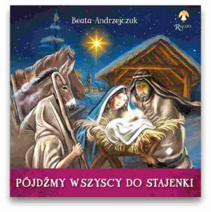 Pójdźmy wszyscy do stajenki - Beata Andrzejczuk Pójdźmy wszyscy do stajenki – Beata Andrzejczuk
