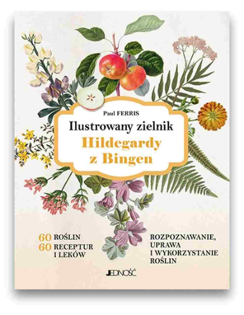 Ilustrowany zielnik Hildegardy z Bingen Ilustrowany zielnik Hildegardy z Bingen