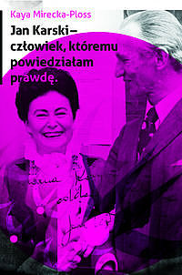 Jan Karski człowiek któremu powiedziałam prawdę