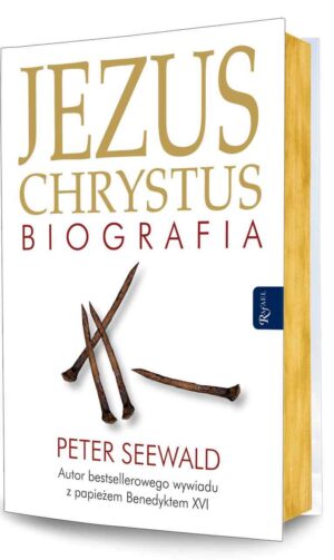 Jezus Chrystus Biografia - Peter Seewald Jezus Chrystus Biografia – Peter Seewald
