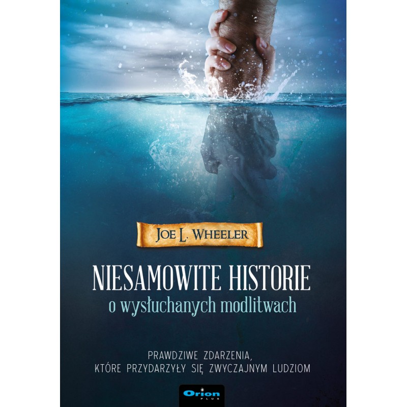 Niesamowite historie o wysłuchanych modlitwach Niesamowite historie o wysłuchanych modlitwach