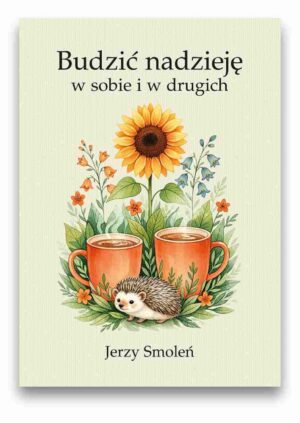 Budzić nadzieję w sobie i w drugich