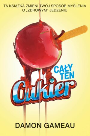Cały ten cukier – Damon Gameau