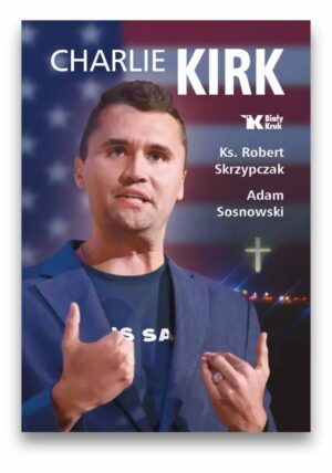 Charlie Kirk. Biografia, dzieło, misja