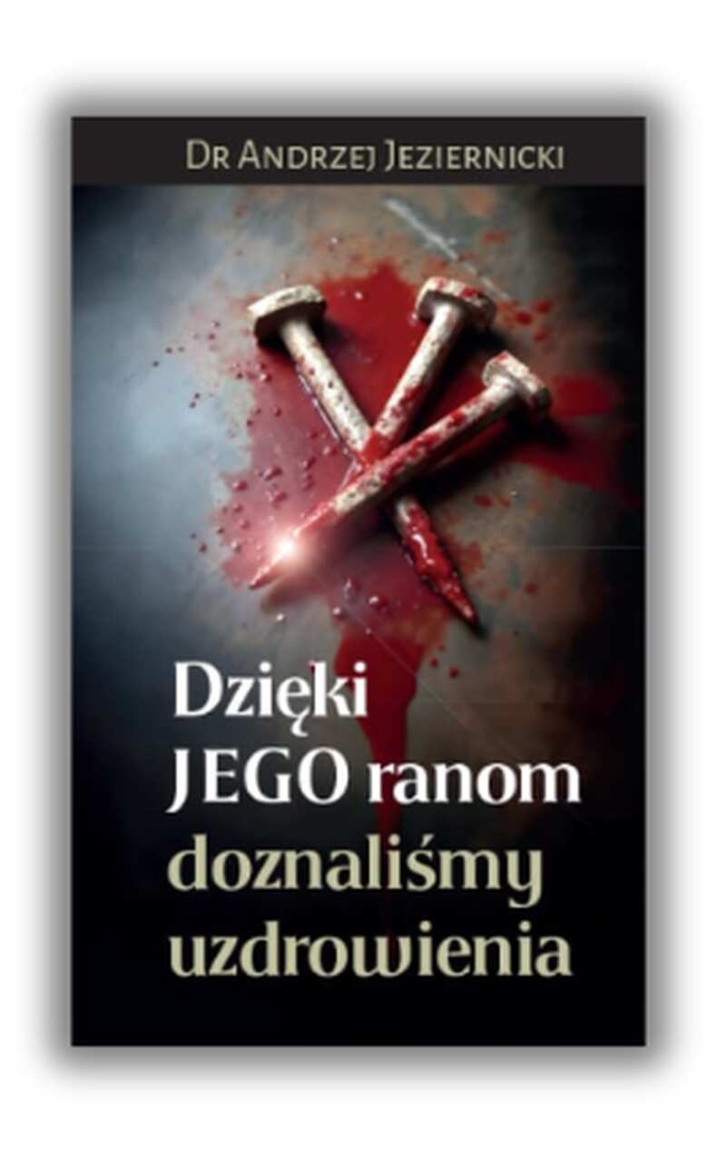 Dzięki Jego ranom doznaliśmy uzdrowienia Dzięki Jego ranom doznaliśmy uzdrowienia