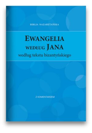 Ewangelia Jana – Biblia Nazaretańska Ewangelia Jana – Biblia Nazaretańska