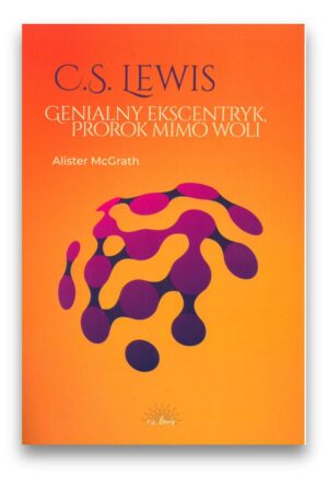 Genialny ekscentryk prorok mimo woli - C.S.Lewis Genialny ekscentryk prorok mimo woli – C.S.Lewis