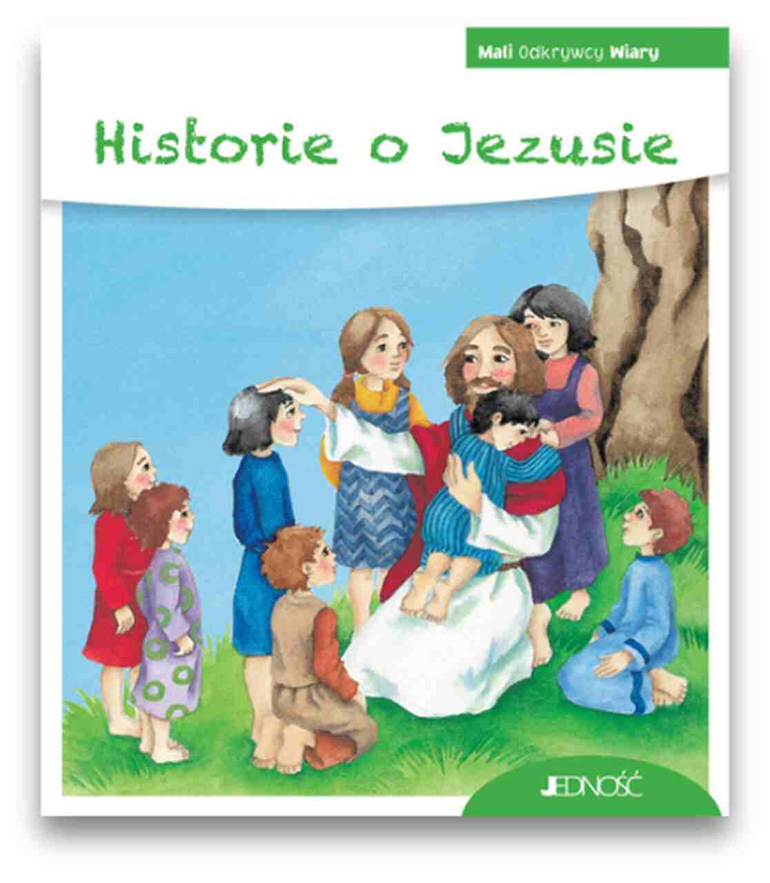 Historie o Jezusie - Mali Odkrywcy Wiary Historie o Jezusie – Mali Odkrywcy Wiary