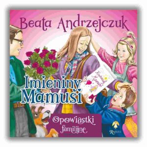 Imieniny Mamusi - Beata Andrzejczuk Imieniny Mamusi – Beata Andrzejczuk