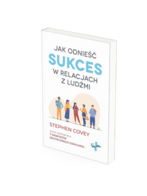 Jak odnieść sukces w relacjach z ludźmi