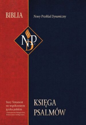 Księga Psalmów - Nowy Przekład Dynamiczny Księga Psalmów – Nowy Przekład Dynamiczny