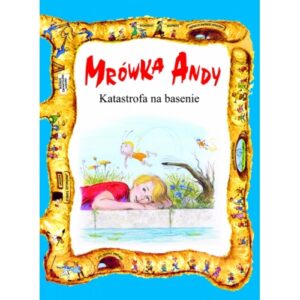 Mrówka Andy - katastrofa na basenie Mrówka Andy – katastrofa na basenie