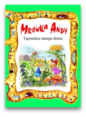 Mrówka Andy - tajemnica starego domu Mrówka Andy – tajemnica starego domu