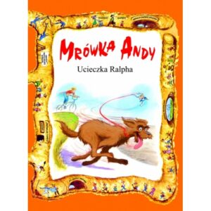 Mrówka Andy - ucieczka Ralpha Mrówka Andy – ucieczka Ralpha