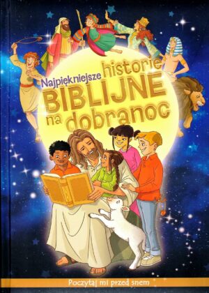 Najpiękniejsze Historie Biblijne na dobranoc Najpiękniejsze Historie Biblijne na dobranoc