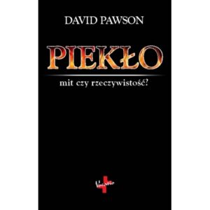 Piekło istnieje naprawdę – David Pawson