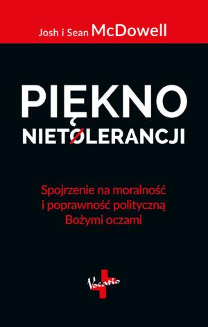 Piękno nietolerancji - Josh McDowell Piękno nietolerancji – Josh McDowell