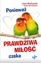 Ponieważ prawdziwa miłość czeka - Josh McDowell Ponieważ prawdziwa miłość czeka – Josh McDowell