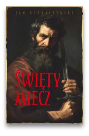 Święty miecz – Dobroczyński Jan