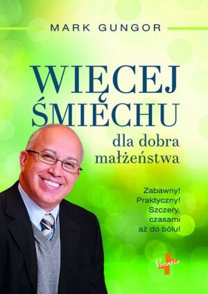 Więcej śmiechu dla dobra małżeństwa - Mark Gungor Więcej śmiechu dla dobra małżeństwa – Mark Gungor