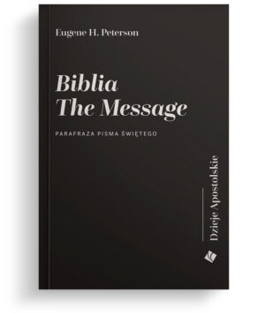 Biblia The Message – Dzieje Apostolskie