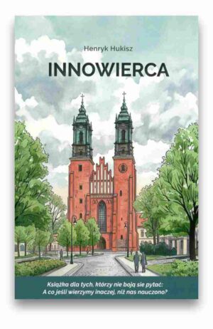 Innowierca - Henryk Hukisz Innowierca – Henryk Hukisz
