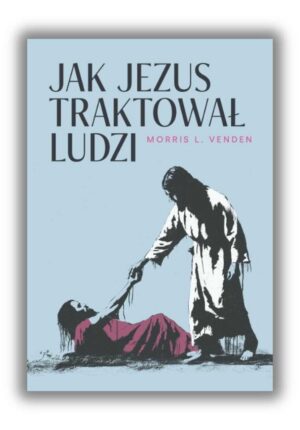 Jak Jezus traktował ludzi
