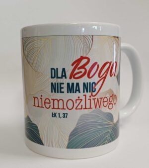Kubek ceramiczny - Dla Boga nie ma nic niemożliweg Kubek ceramiczny – Dla Boga nie ma nic niemożliweg