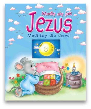 Modlę się jak Jezus Modlę się jak Jezus