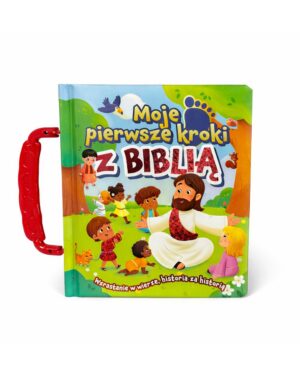Moje pierwsze kroki z Biblią - Biblia dla dzieci Biblia dla maluszka z rączką - Moje pierwsze kroki z Biblią