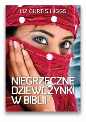 Niegrzeczne dziewczynki w Biblii - Wyd. II Niegrzeczne dziewczynki w Biblii – Wyd. II