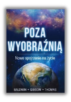 Poza wyobraźnią – Nowe spojrzenie na życie