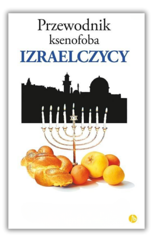 Przewodnik ksenofoba - Izraelczycy Przewodnik ksenofoba – Izraelczycy